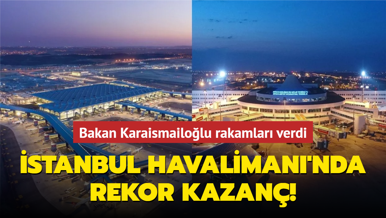 Bakan Karaismailolu: "stanbul Havalimanyla Trkiye 117 milyar avro kazan salad"