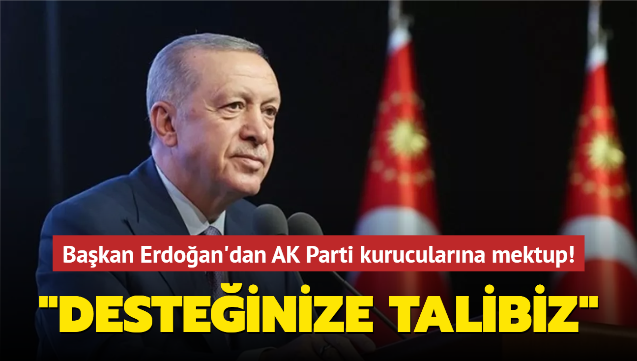 Bakan Erdoan'dan AK Parti kurucularna mektup! "Desteinize talibiz"