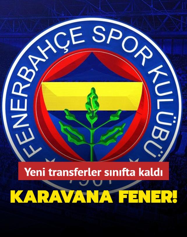 Fenerbahçe'den karavana! Yeni transferler sınıfta kaldı