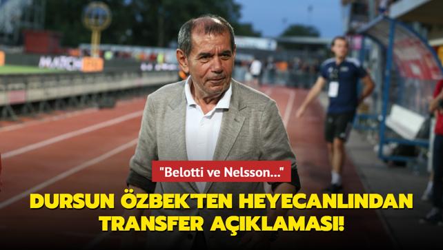 Dursun zbek'ten Galatasarayllar heyecanlndan transfer aklamas! "Belotti ve Nelsson..."