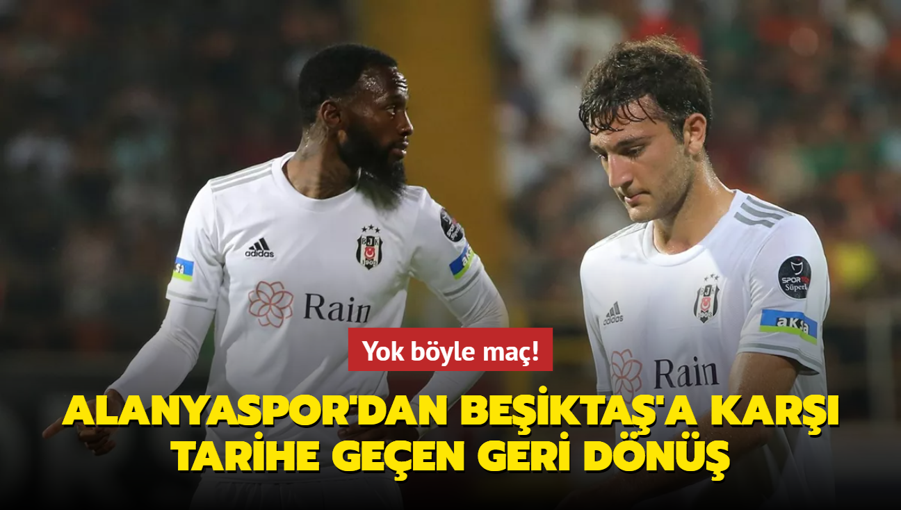 Yok böyle maç! Beşiktaş Alanyaspor'un geri dönüşüne engel olamadı