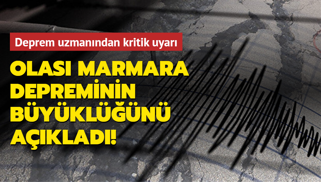 Deprem uzmanndan kritik uyar! Olas Marmara depreminin bykln aklad