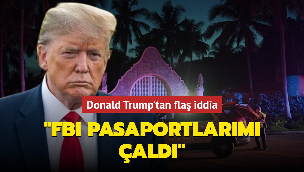 Donald Trump'tan fla iddia: "FBI pasaportlarm ald"