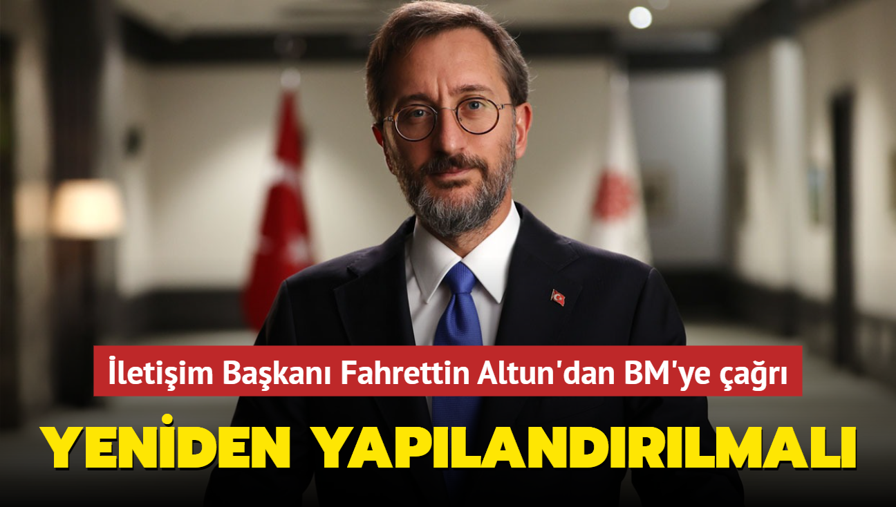 letiim Bakan Altun'dan, BM'ye ar: Yeniden yaplandrlmal