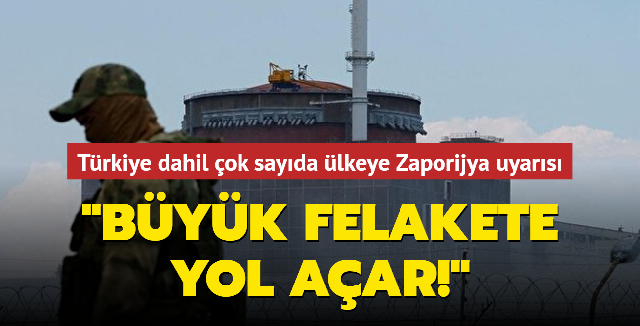 Türkiye dahil çok sayıda ülkeye Zaporijya uyarısı: Büyük felakete yol açar!