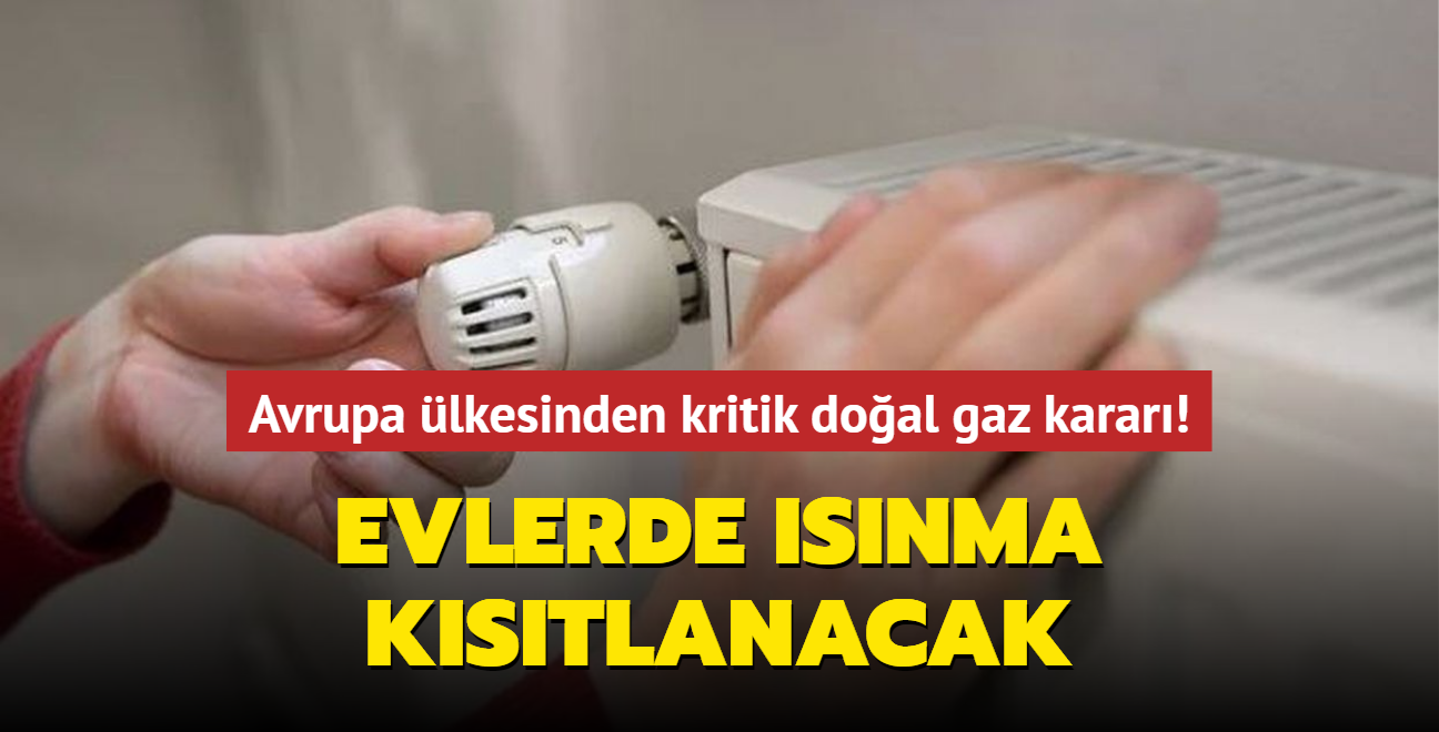 Avrupa lkesinden kritik doal gaz karar! Evlerde snma kstlanacak