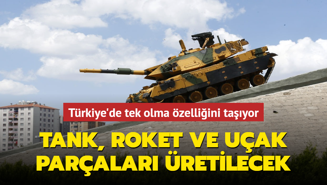 Trkiye'de tek olma zelliini tayor... Tank, roket ve uak paralar retilecek