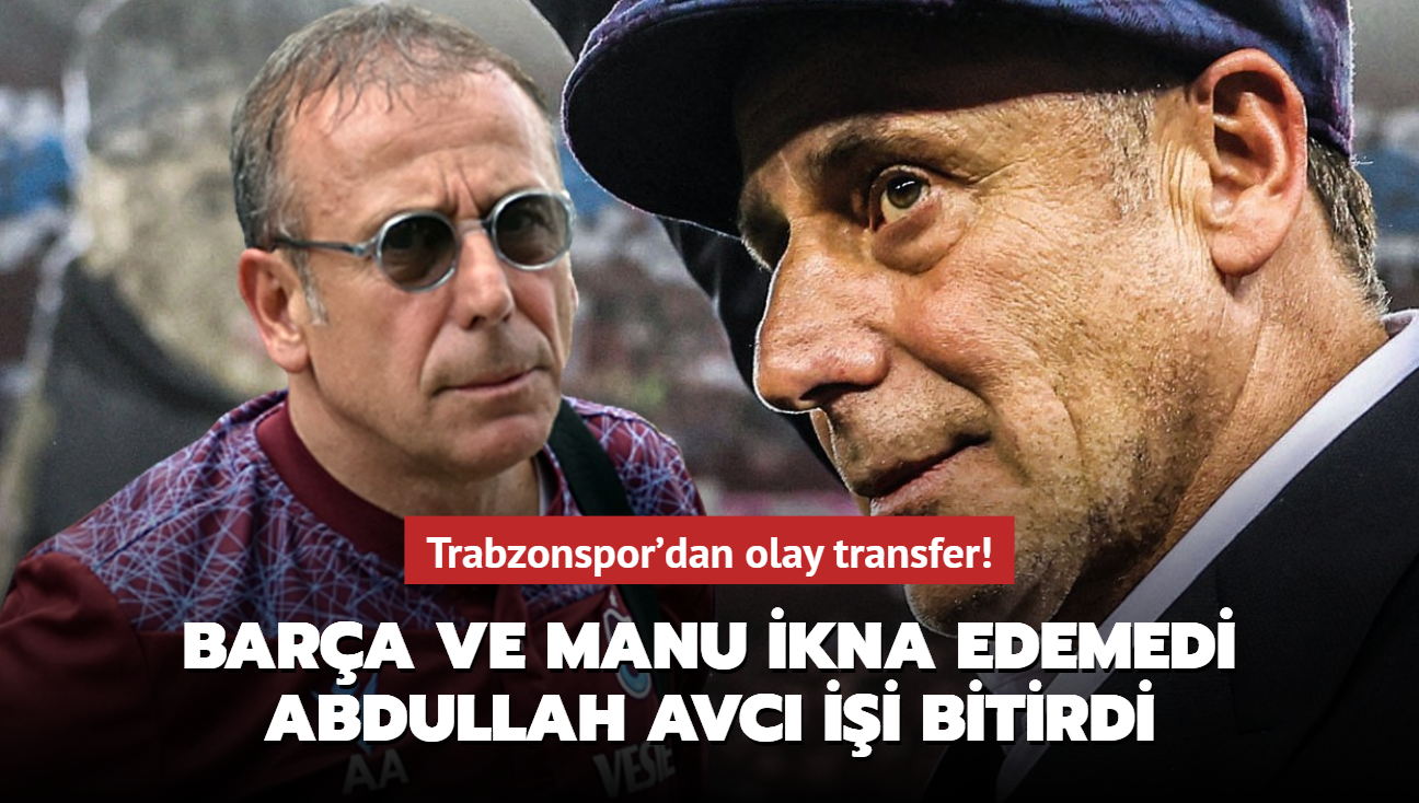 Barcelona ve ManU ikna edemedi, Abdullah Avc ii bitirdi! Trabzonspor'dan olay transfer