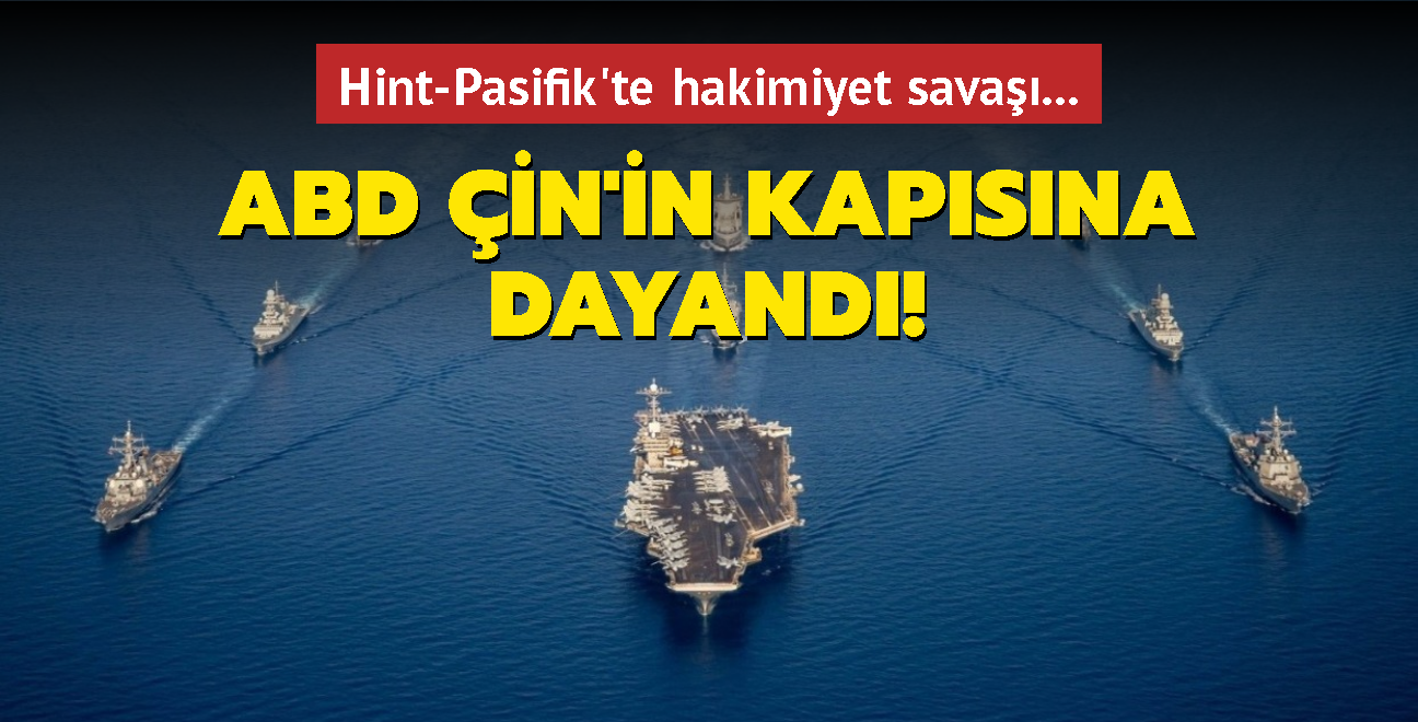 Hint-Pasifik'te hakimiyet sava... ABD in'in kapsna dayand!