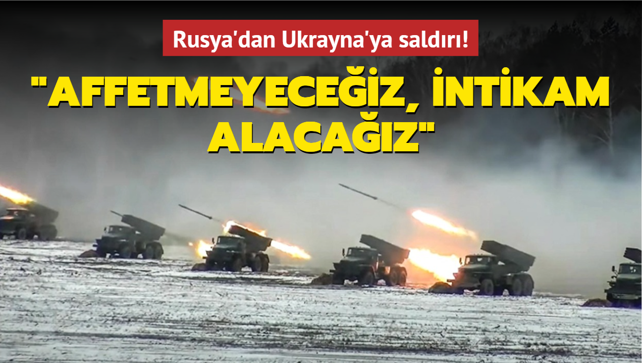 Rusya'dan Ukrayna'ya saldr! "Affetmeyeceiz, intikam alacaz"