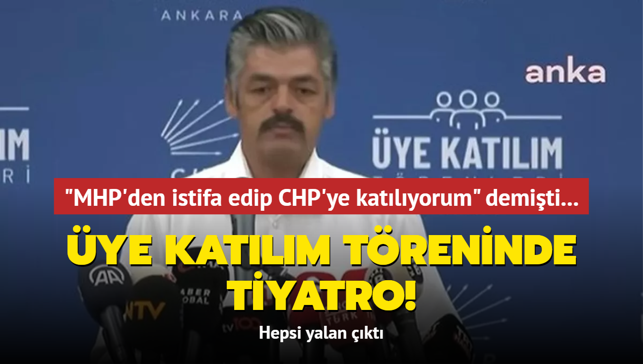 'MHP'den istifa edip CHP'ye katlyorum' demiti... ye katlm treninde tiyatro! Hepsi yalan kt