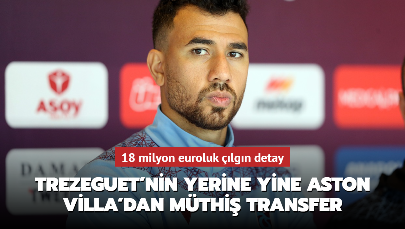 Trezeguet'nin yerine yine Aston Villa'dan mthi transfer! 18 milyon euroluk lgn detay...