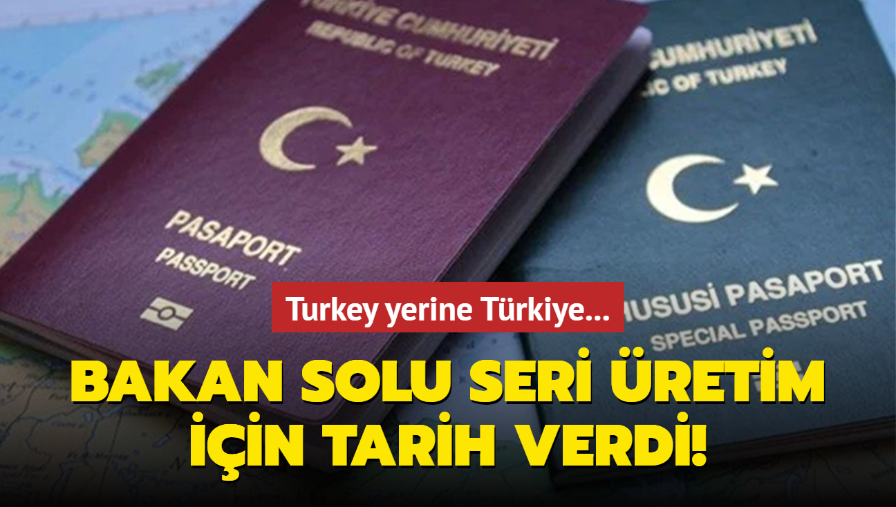 Turkey yerine Trkiye... Bakan Soylu seri retim iin tarih verdi!