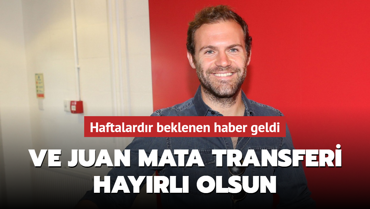 Ve Juan Mata transferi hayrl olsun! Haftalardr beklenen haber geldi...