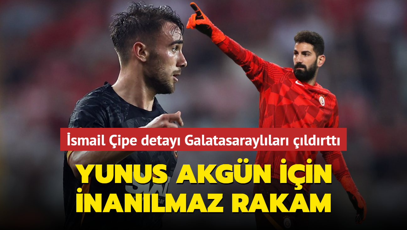 Yunus Akgn iin inanlmaz rakam! smail ipe detay Galatasarayllar ldrtt