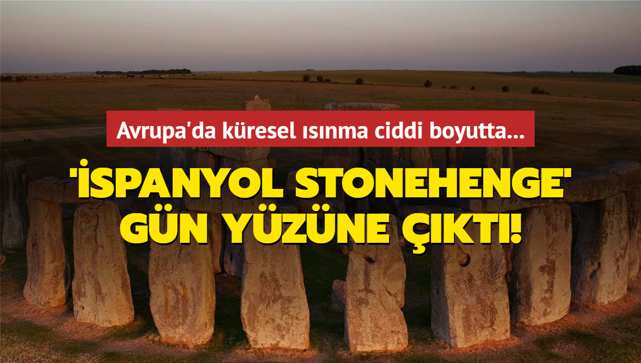 Avrupa'da kresel snma ciddi boyutta... 'spanyol Stonehenge' gn yzne kt!