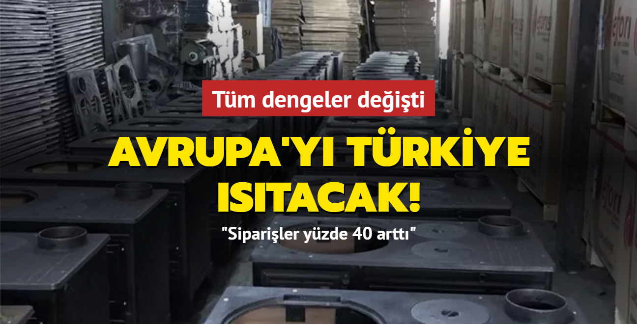 Avrupa'y Trkiye stacak! "Sipariler yzde 40 artt"