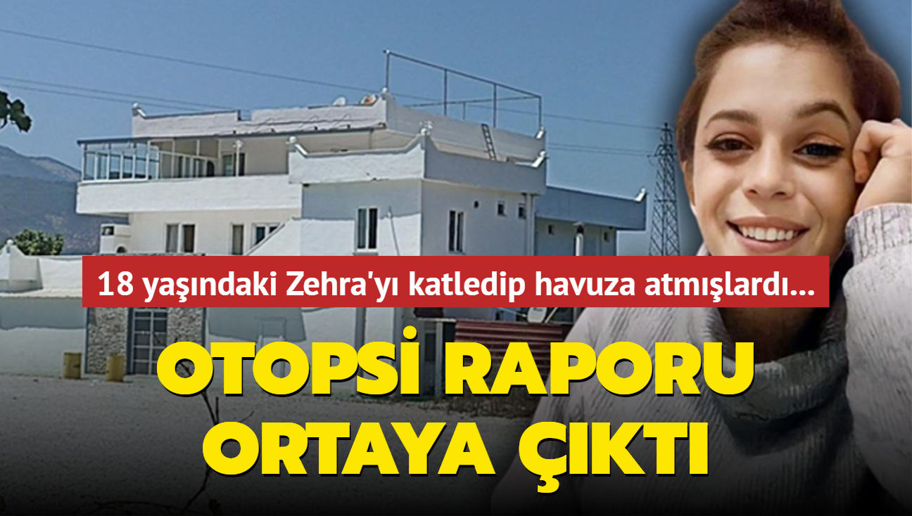 18 yandaki Zehra'y katledip havuza atmlard... Otopsi raporu ortaya kt