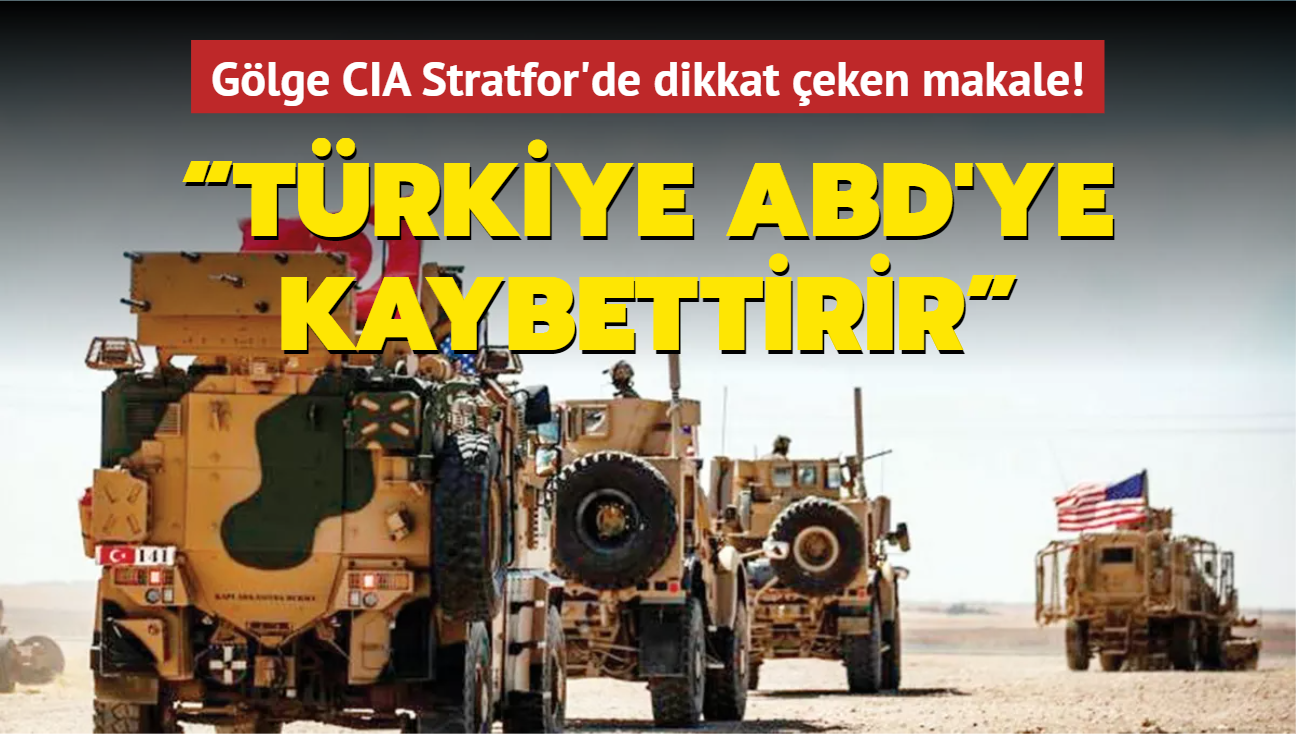 Glge CIA Stratfor: Trkiye, Suriye'de ABD'ye kaybettirecek