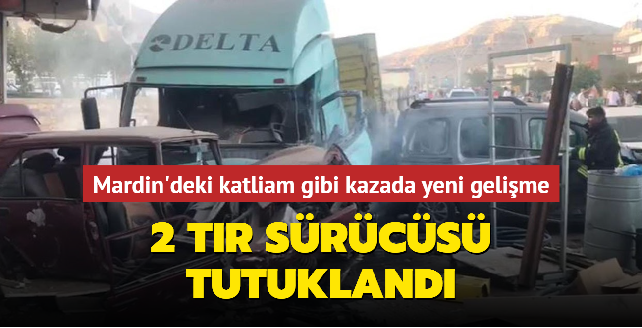 Mardin'deki kazayla ilgili yeni gelime... 2 tr srcs tutukland