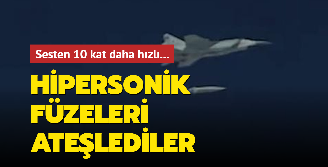 Sesten 10 kat daha hzl... Hipersonik fzeleri atelediler