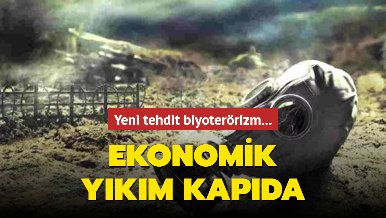 Yeni tehdit biyoterrizm: Ekonomik ykm kapda