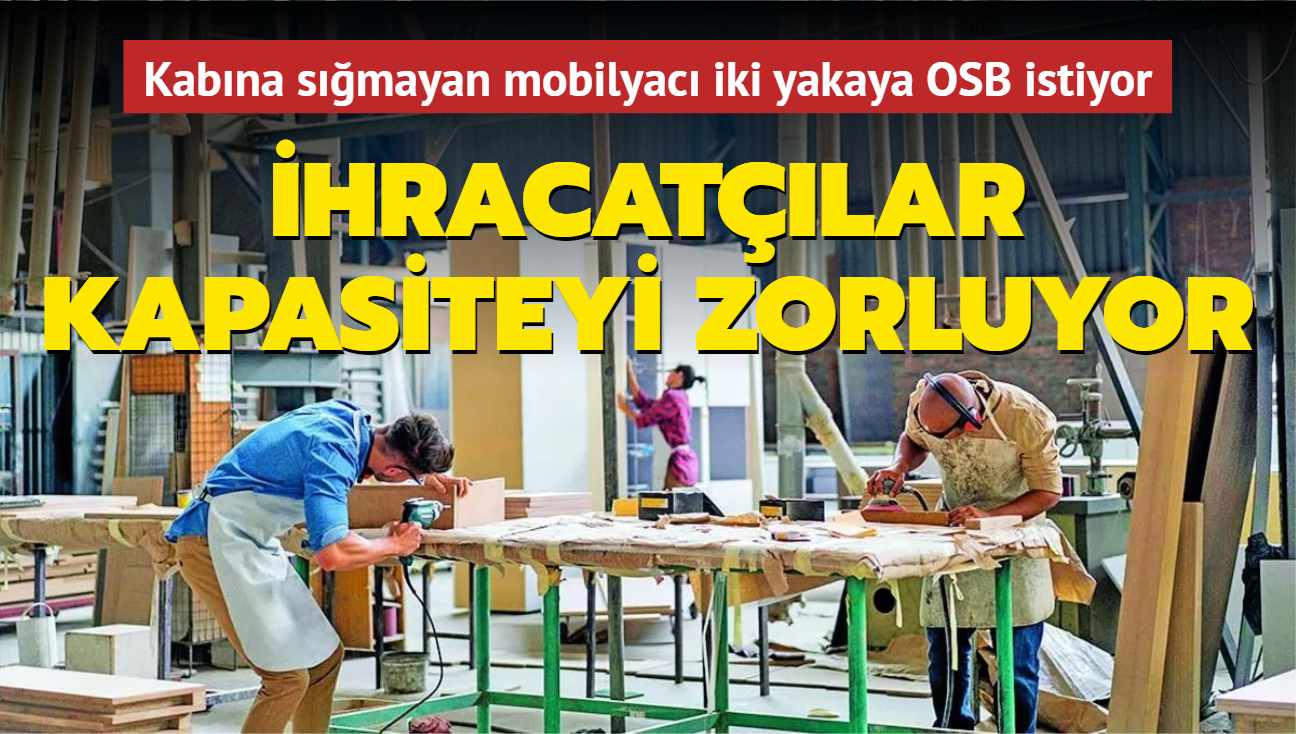 hracatlar kapasiteyi zorluyor... Kabna smayan mobilyac iki yakaya OSB istiyor