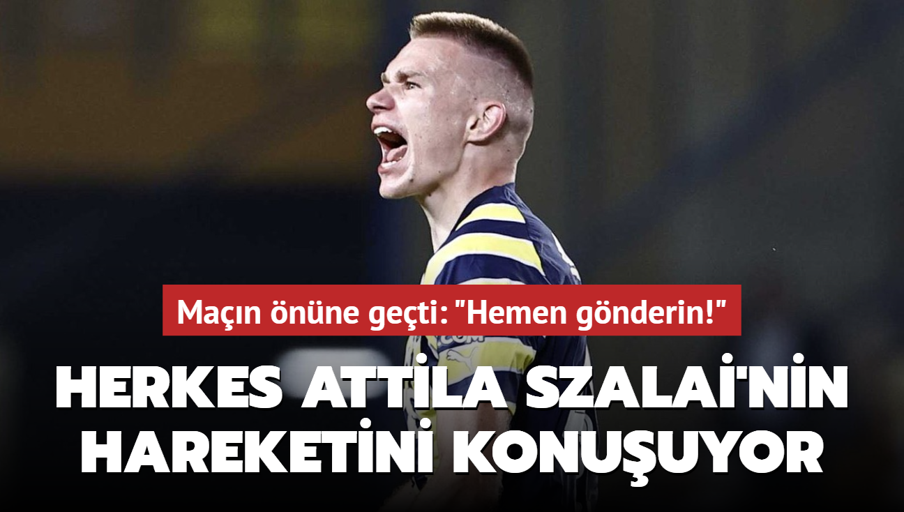 Herkes Attila Szalai'nin hareketini konuuyor! Man nne geti: Hemen gnderin!