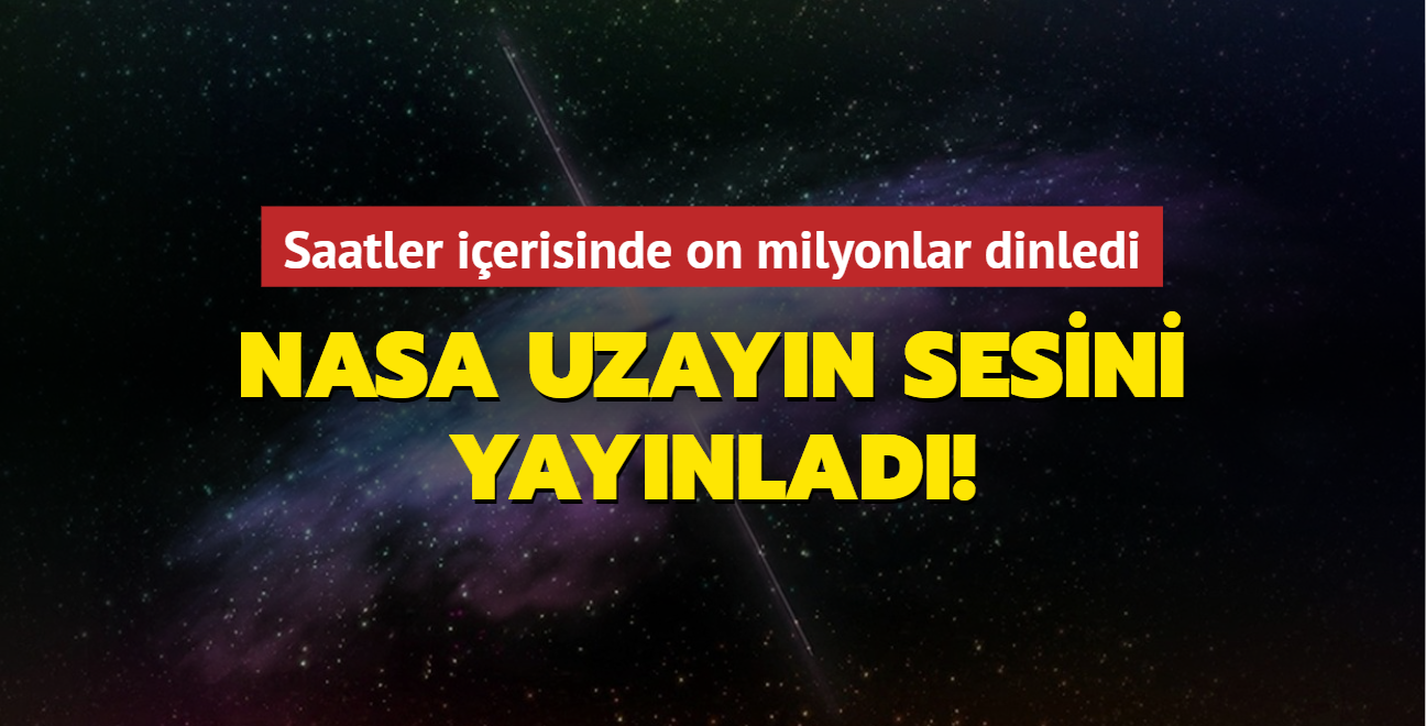 NASA ses kaytlarn yaynlad! Saatler ierisinde on milyonlar dinledi