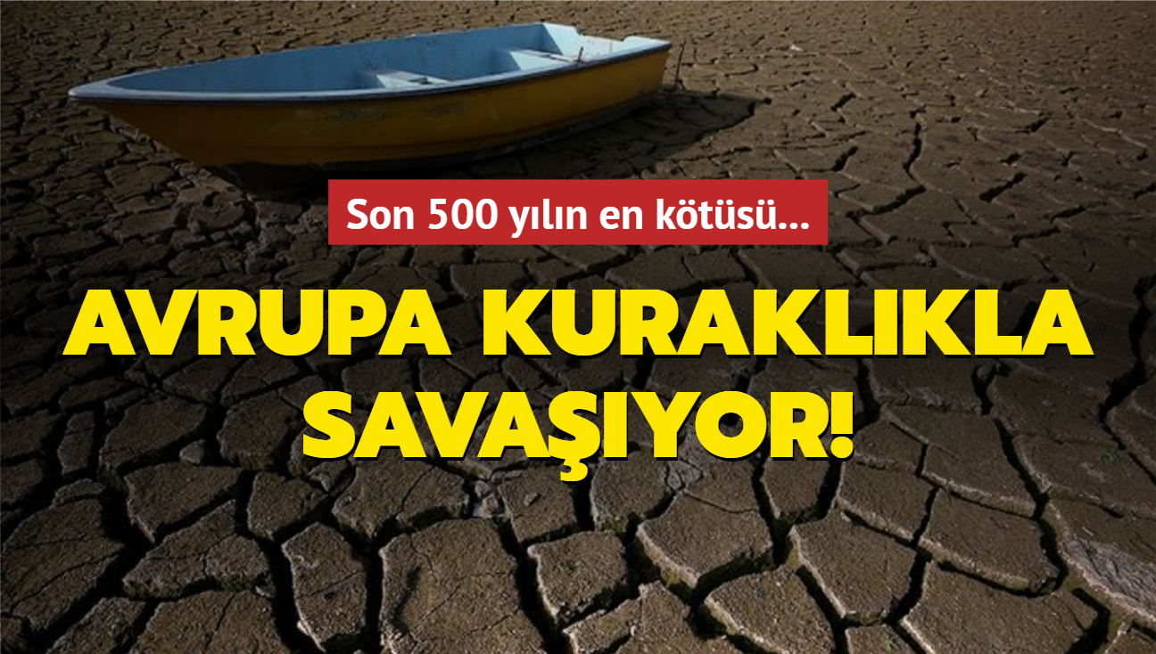 Son 500 yln en kts... Avrupa kuraklkla savayor!