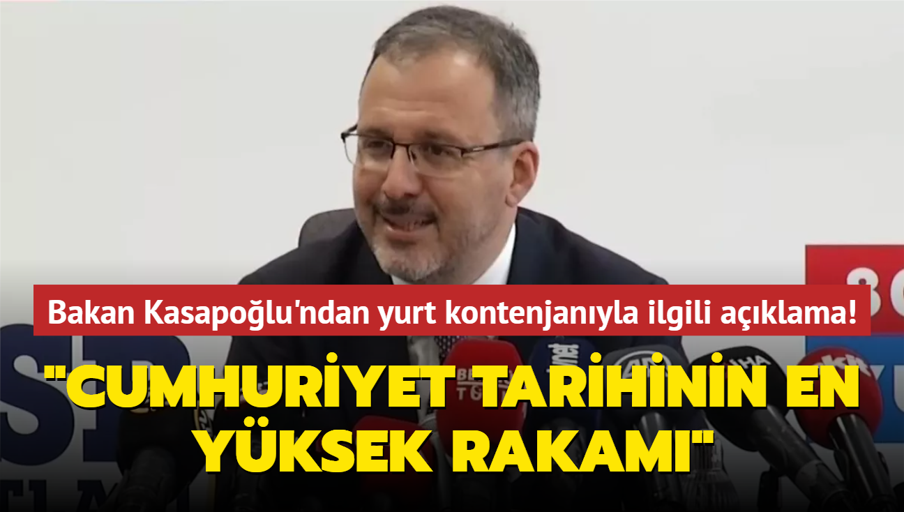 Bakan Kasapolu niversitelerde yurt kontenjann aklad! "Cumhuriyet tarihinin en yksek rakam"