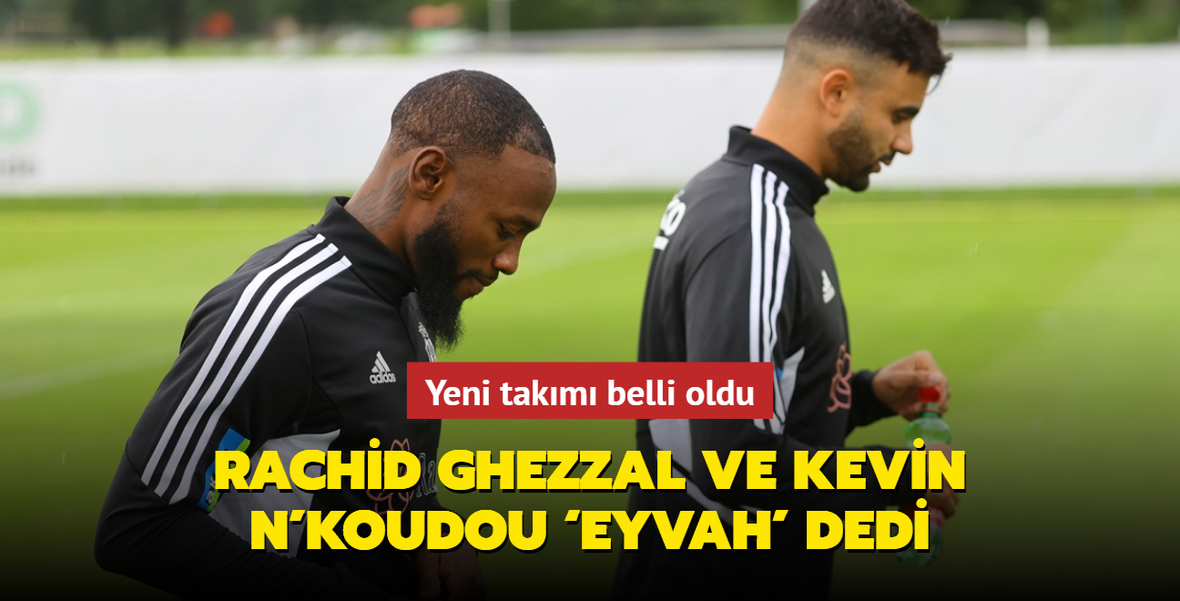 Rachid Ghezzal ve Kevin N'Koudou eyvah' dedi! Yeni takm belli oldu