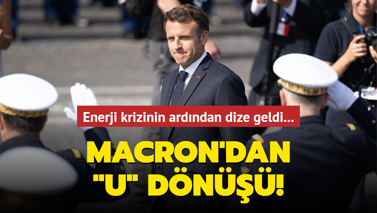 Enerji krizinin ardndan dize geldi... Macron'dan "U" dn!