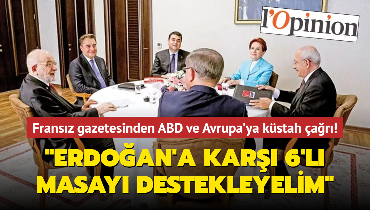 Fransz gazetesinden ABD ve Avrupa'ya kstah ar! "Erdoan'a kar 6'l masay destekleyelim"