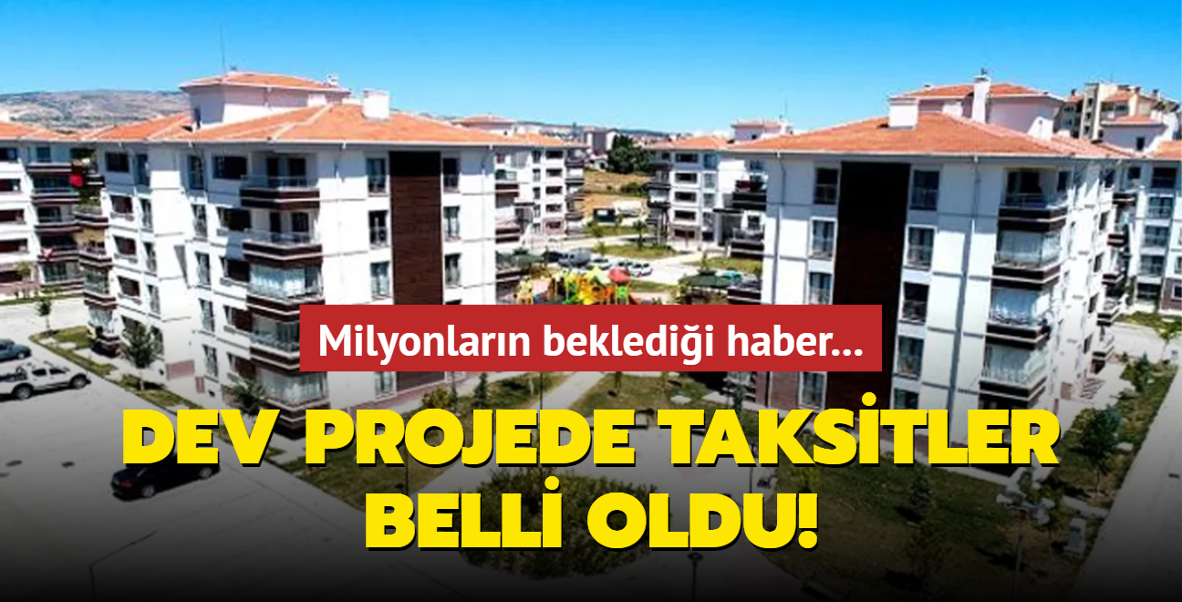 Milyonlarn bekledii haber... Dev sosyal konut projesinde taksitler belli oldu!