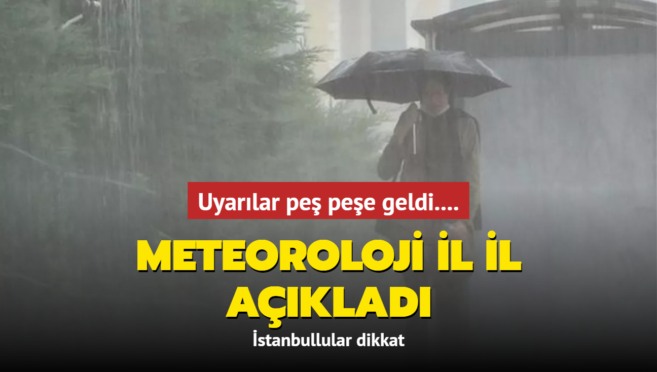 Uyarlar pe pee geldi.... Meteoroloji il il aklad stanbullular dikkat