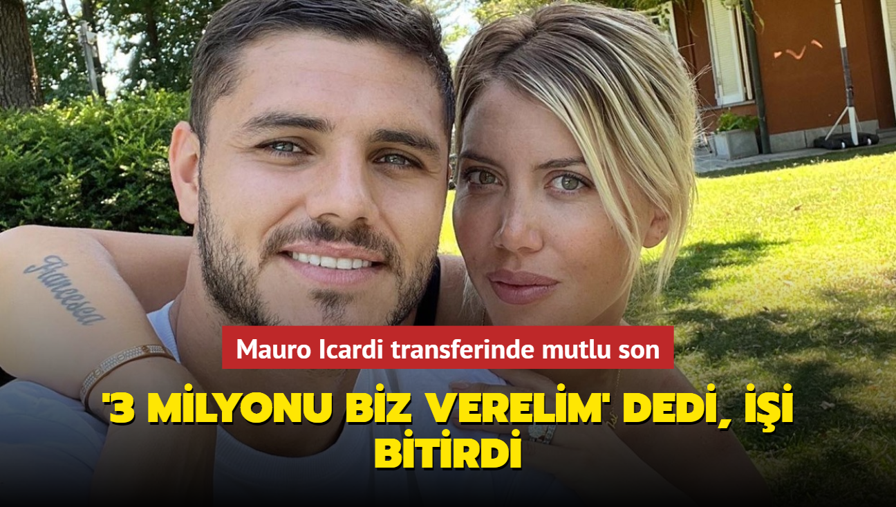 '3 milyonu biz verelim' dedi, ii bitirdi! Mauro Icardi artk Galatasaray'n futbolcusu