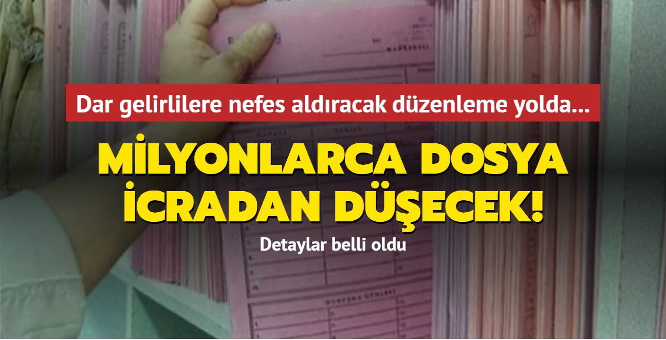 Dar gelirlilere nefes aldracak dzenleme yolda... Milyonlarca dosya icradan decek!