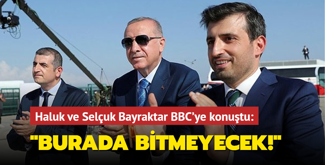 Haluk ve Seluk Bayraktar BBC'ye konutu: "Burada bitmeyecek!"