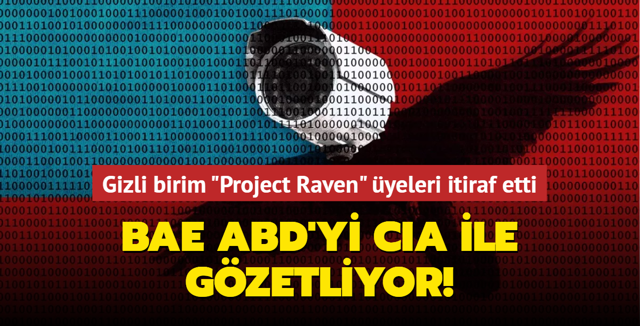 Gizli birim "Project Raven" yeleri itiraf etti! BAE ABD'yi CUA ile gzetliyor