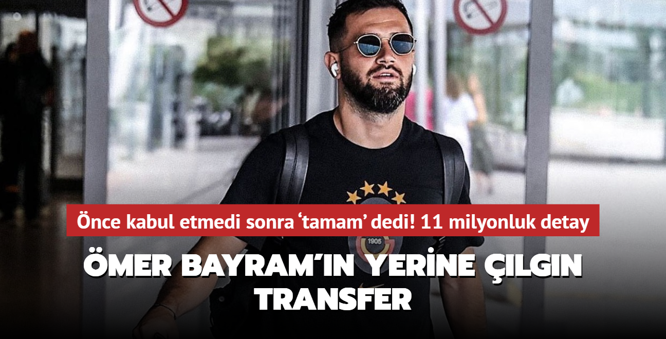 mer Bayram'n yerine lgn transfer! nce kabul etmedi sonra tamam' dedi: 11 milyonluk detay