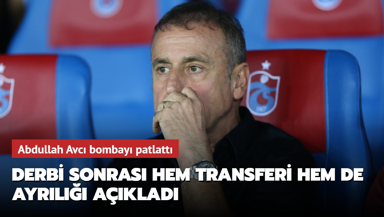 Abdullah Avc derbi sonras hem transferi hem de ayrl aklad