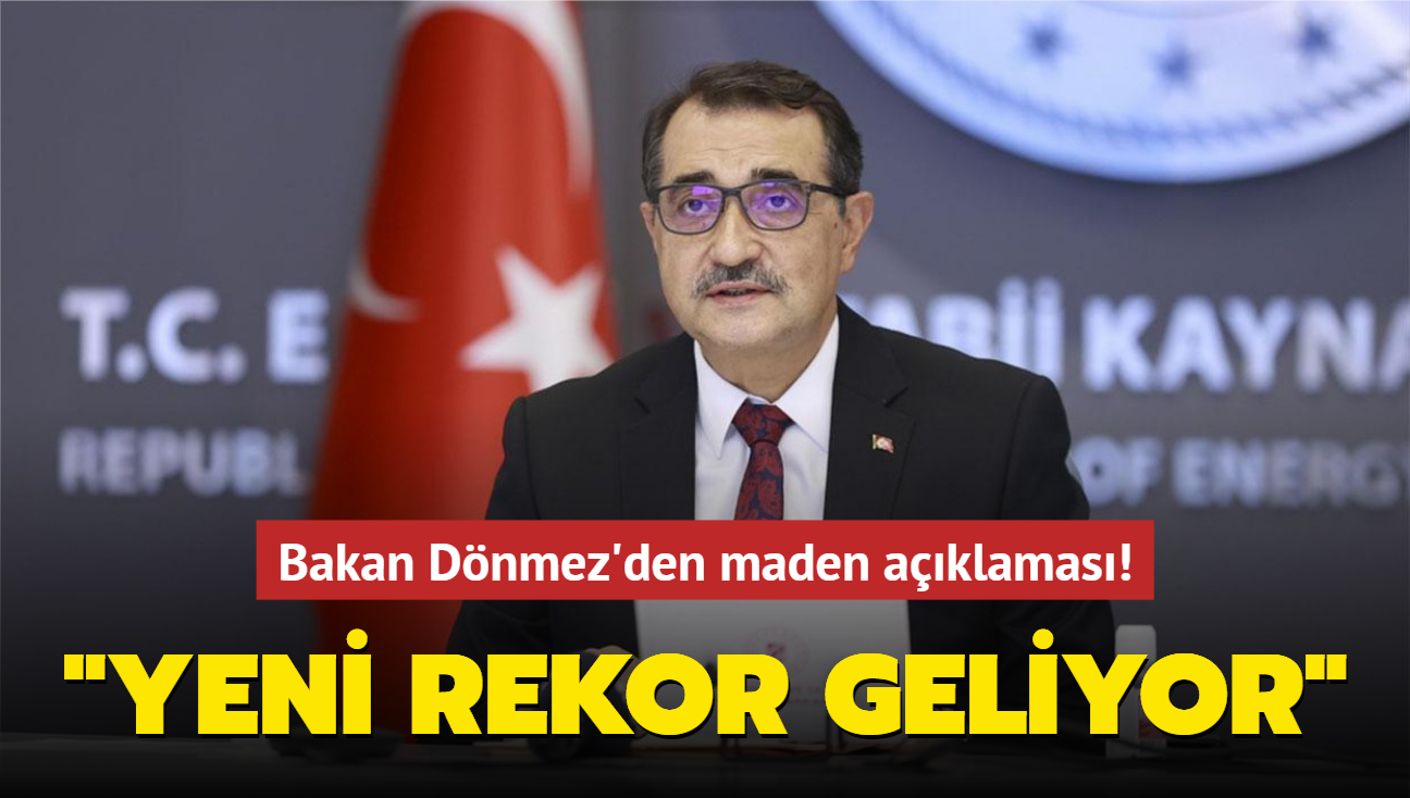 Bakan Dnmez'den maden aklamas! "Yeni rekor geliyor"