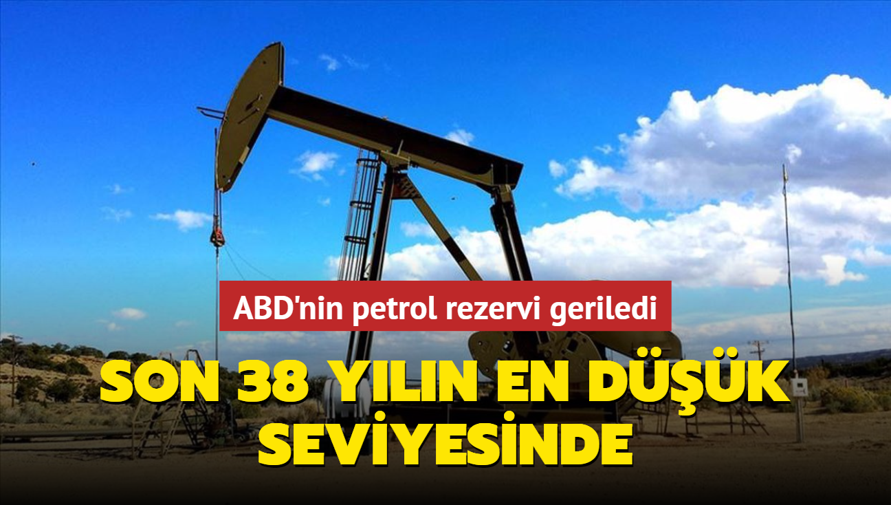 ABD'nin petrol rezervi geriledi... Son 38 yln en dk seviyesinde