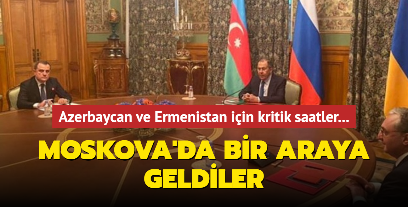 Azerbaycan ve Ermenistan arasnda kritik toplant! Moskova'da bir araya geldiler