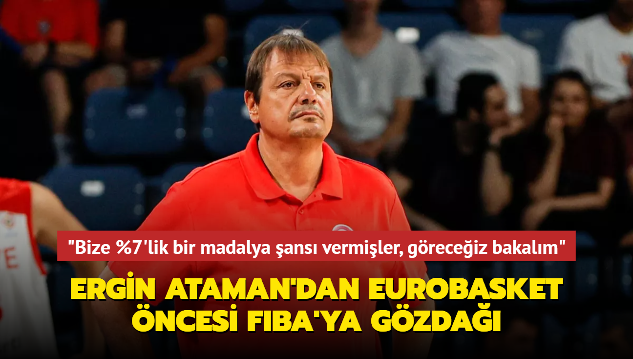 Ergin Ataman'dan EuroBasket ncesi gzda: "Bize %7'lik bir madalya ans vermiler, greceiz bakalm"