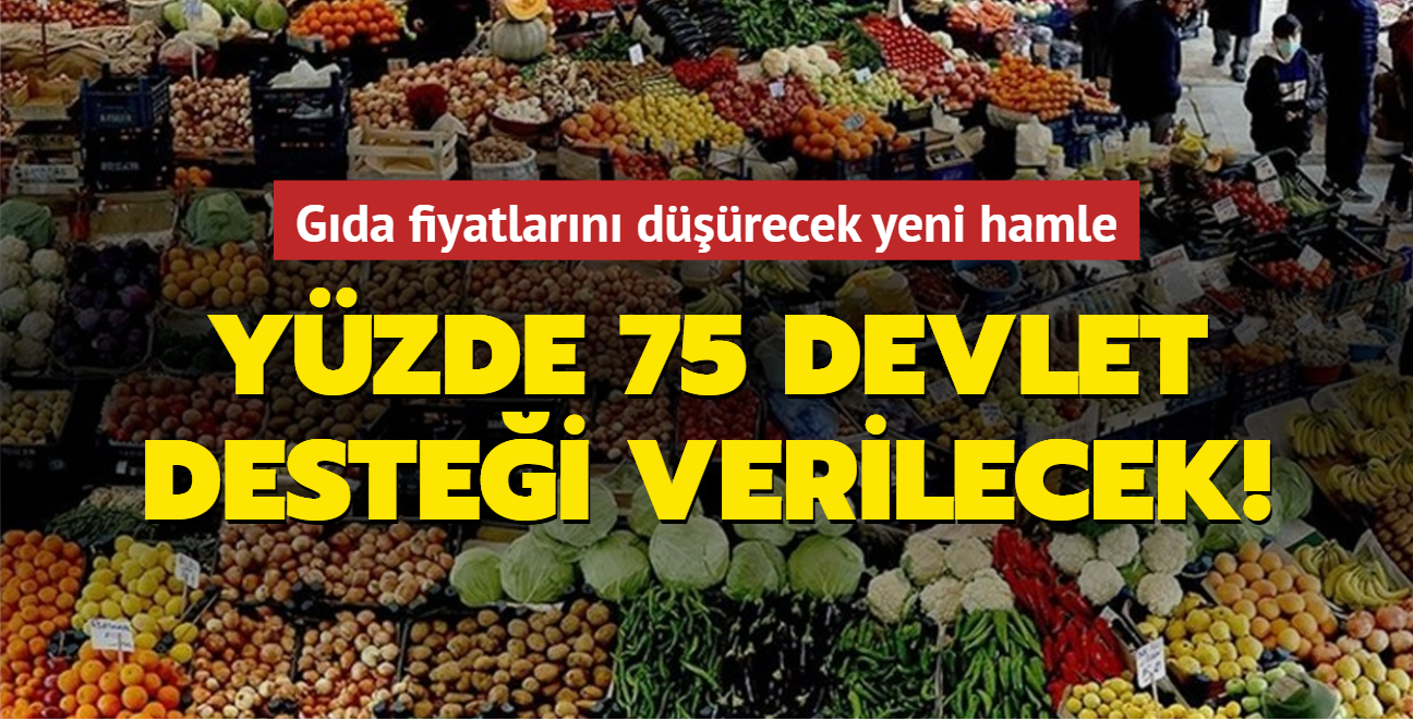 Gda fiyatlarn drecek yeni hamle! Yzde 75 devlet destei verilecek