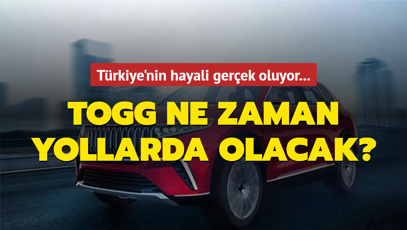 Trkiye'nin hayali gerek oluyor! TOGG ne zaman yollarda olacak"