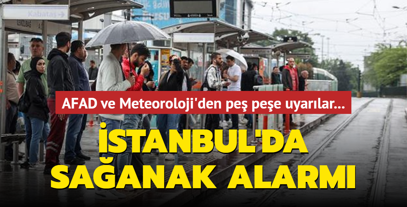 AFAD ve Meteoroloji'den pe pee uyarlar... stanbul'da beklenen ya balad