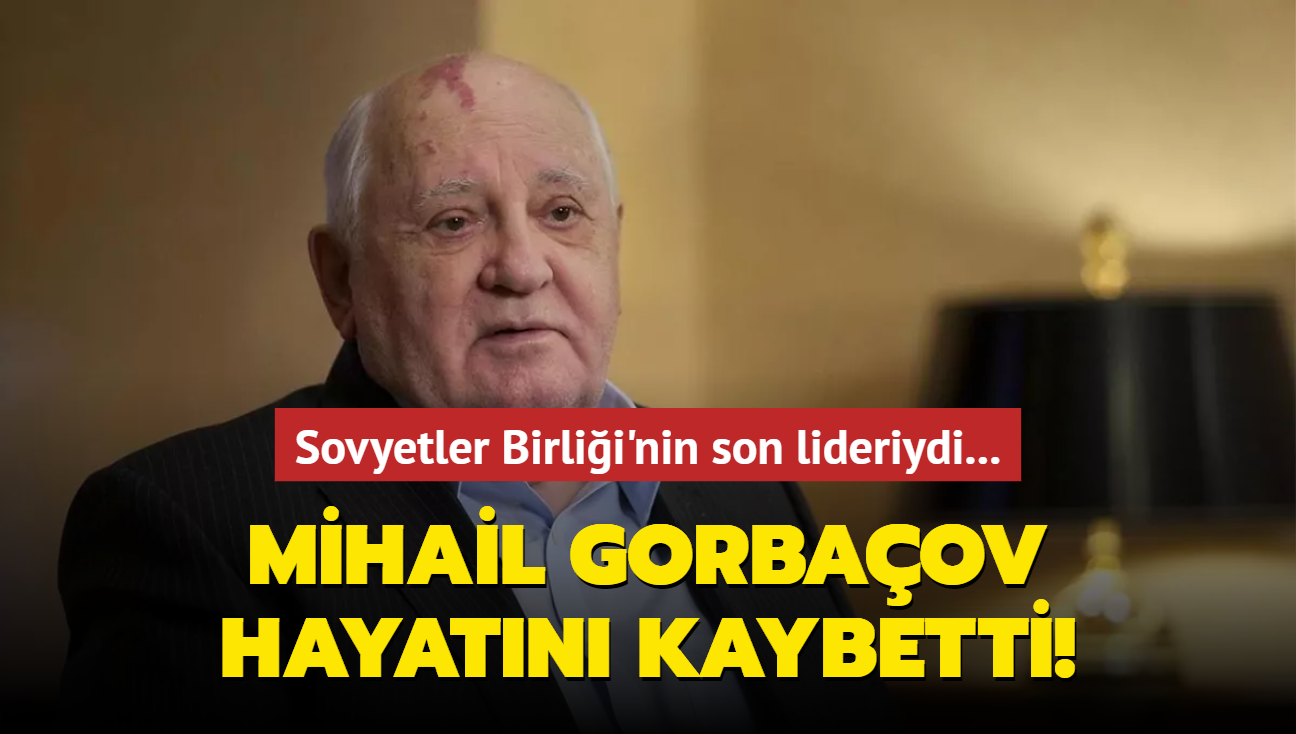 Sovyetler Birlii'nin son lideriydi... Mihail Gorbaov hayatn kaybetti! 